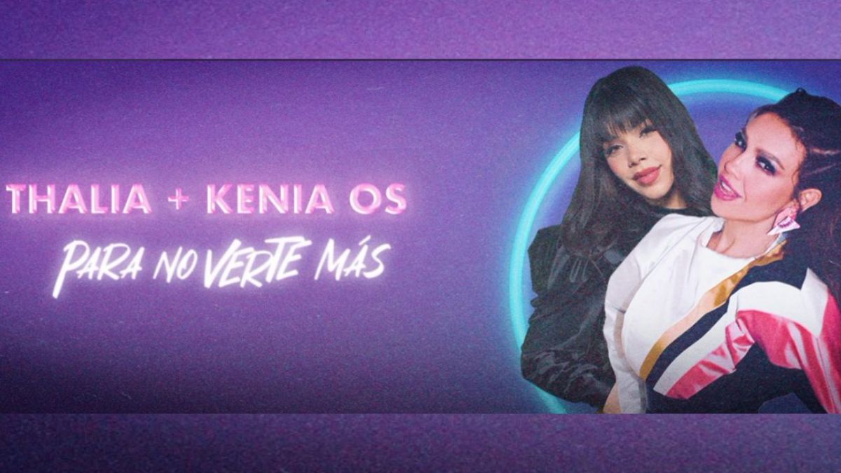 Thalía y Kenia Os lanzan su versión 3.0 de "Para No Verte Más"