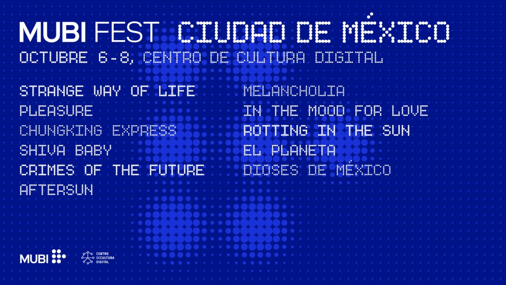 El MUBI Fest se llevará a cabo del 6 al 8 de octubre de 2023 en el Centro de Cultura Digital.